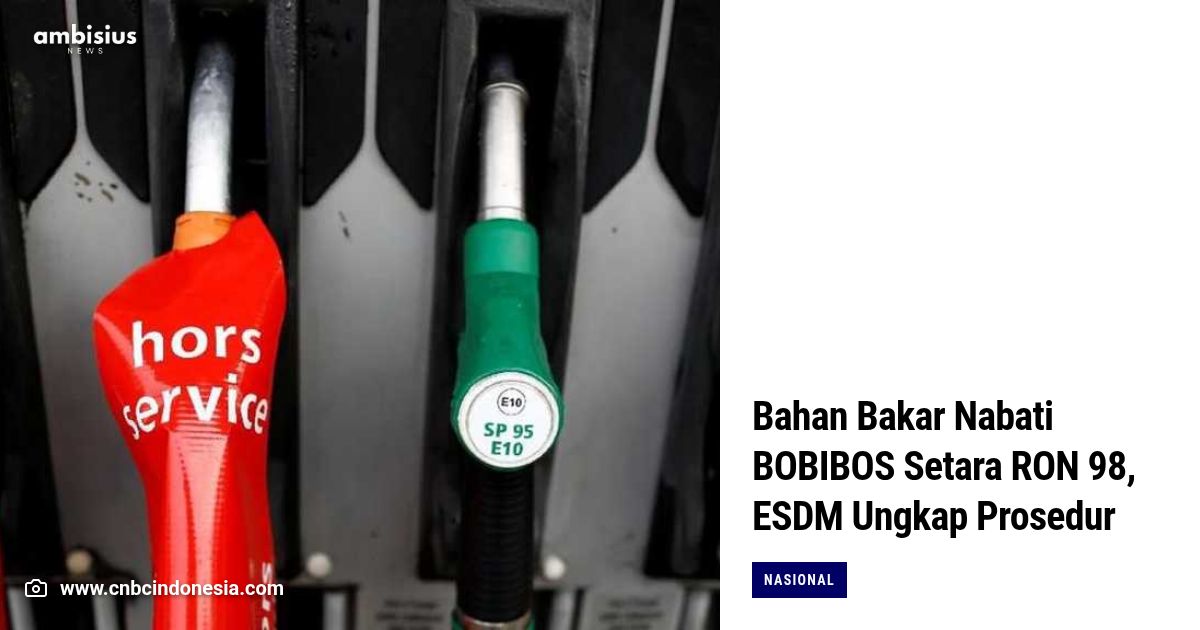 Bahan Bakar Nabati BOBIBOS Setara RON 98, ESDM Ungkap Prosedur Resmi