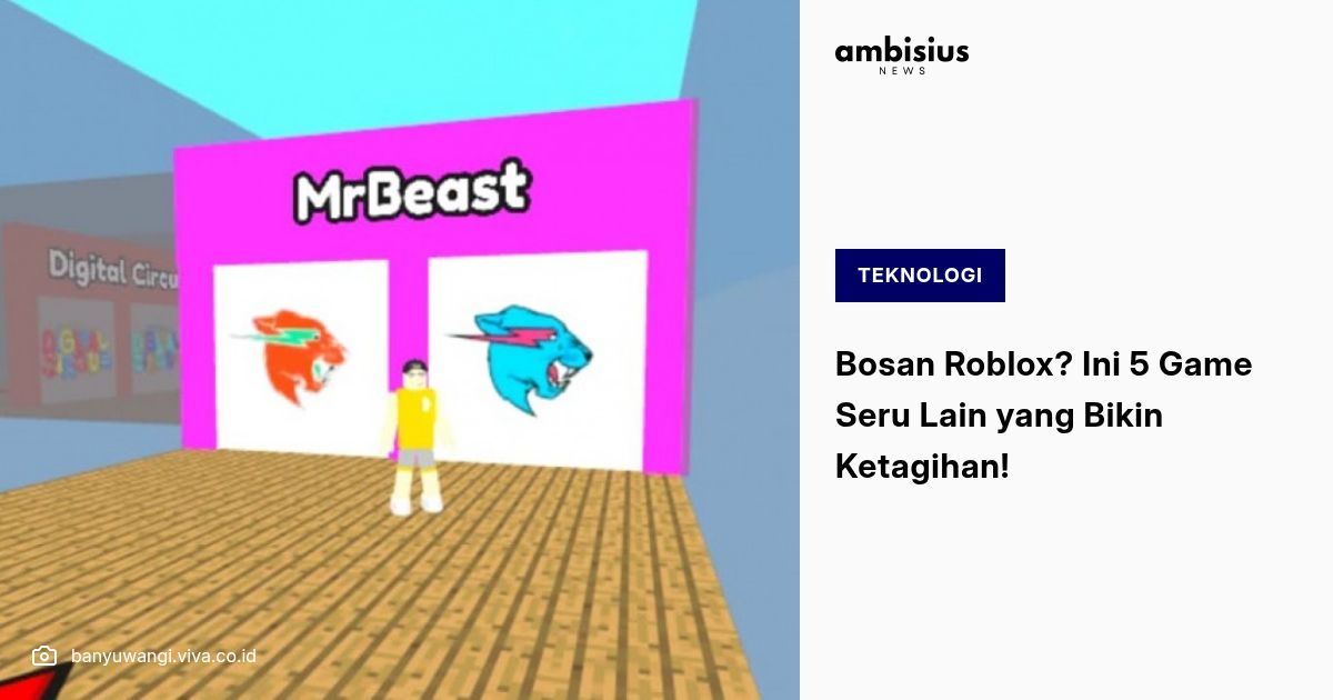 Bosan Roblox Ini 5 Game Seru Lain Yang Bikin Ketagihan Twitter Card 