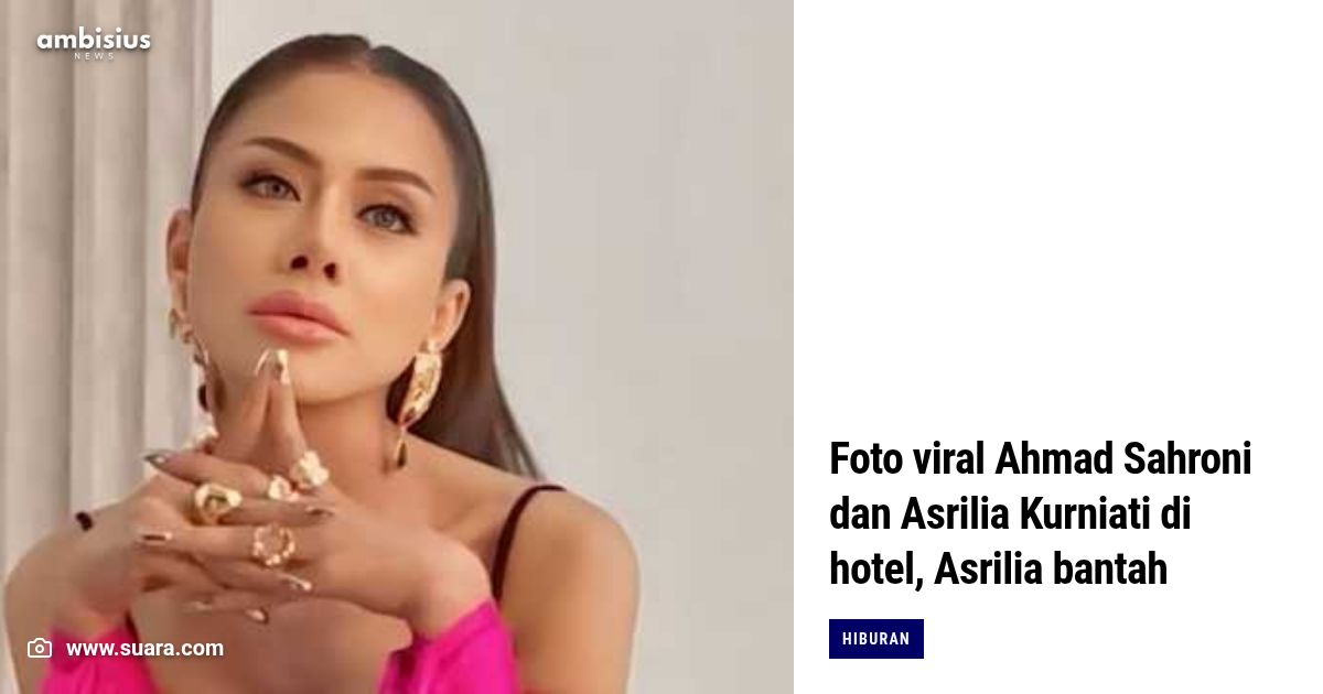 Foto viral Ahmad Sahroni dan Asrilia Kurniati di hotel, Asrilia bantah hubungan spesial