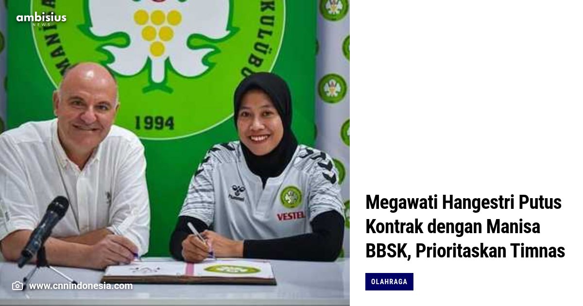 Megawati Hangestri Putus Kontrak dengan Manisa BBSK, Prioritaskan Timnas