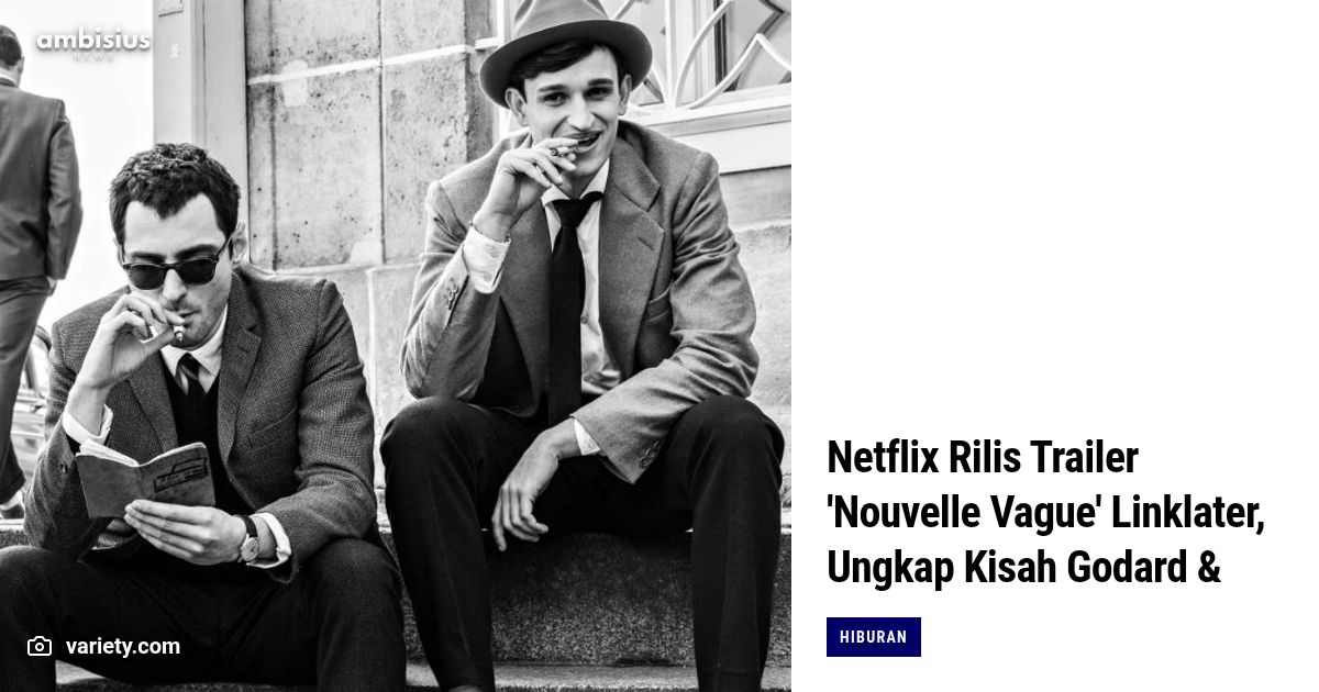 Lush How Richard Linklater Brought The French New Wave Back To Life In Nouvelle Vague Artwork Collection Lush How Richard Linklater Brought The French New Wave Back To Life In Nouvelle Vague Artwork Collection