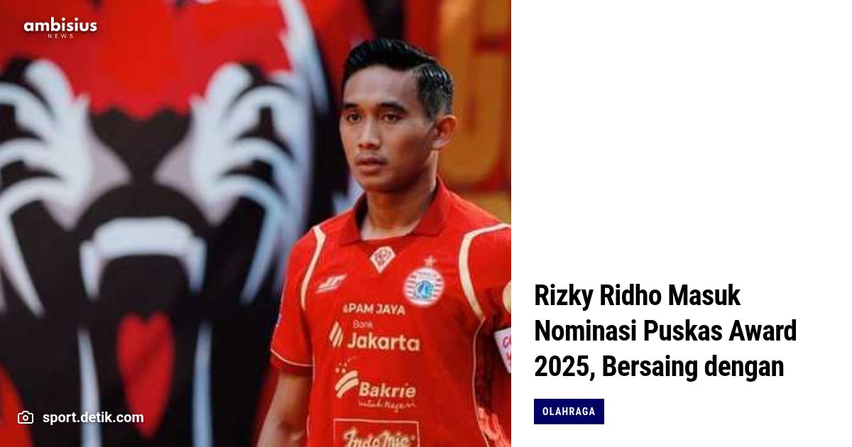 Rizky Ridho Masuk Nominasi Puskas Award 2025, Bersaing dengan Bintang Dunia
