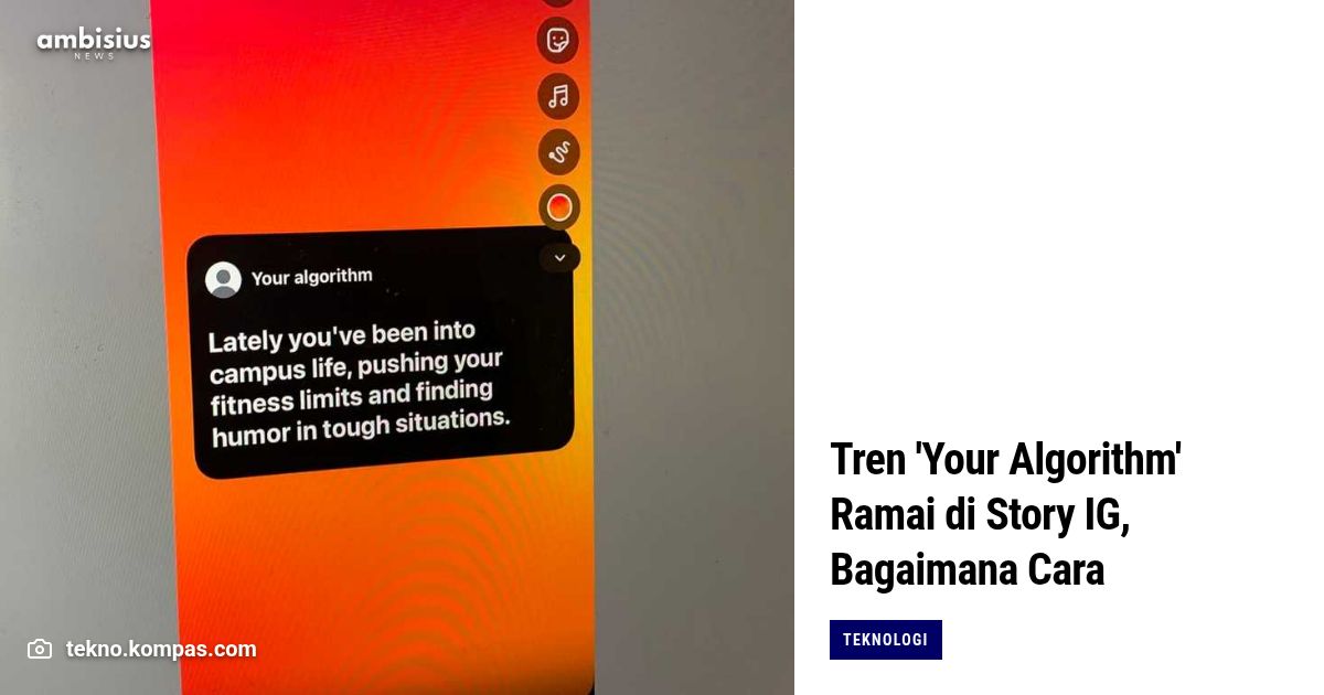 Tren 'Your Algorithm' Ramai di Story IG, Bagaimana Cara Membuatnya?
